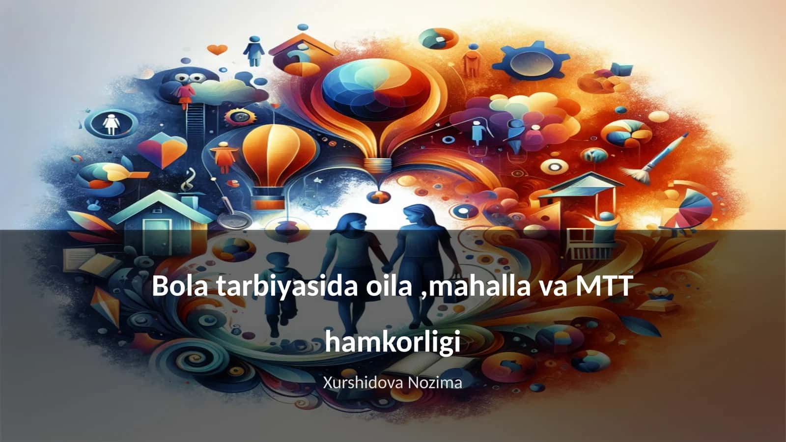 Bola tarbiyasida oila,mahalla va MTT hamkorligi