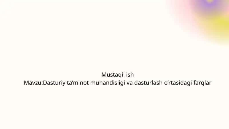 Dasturiy ta’minot muhandisligi va dasturlash o’rtasidagi farqlar
