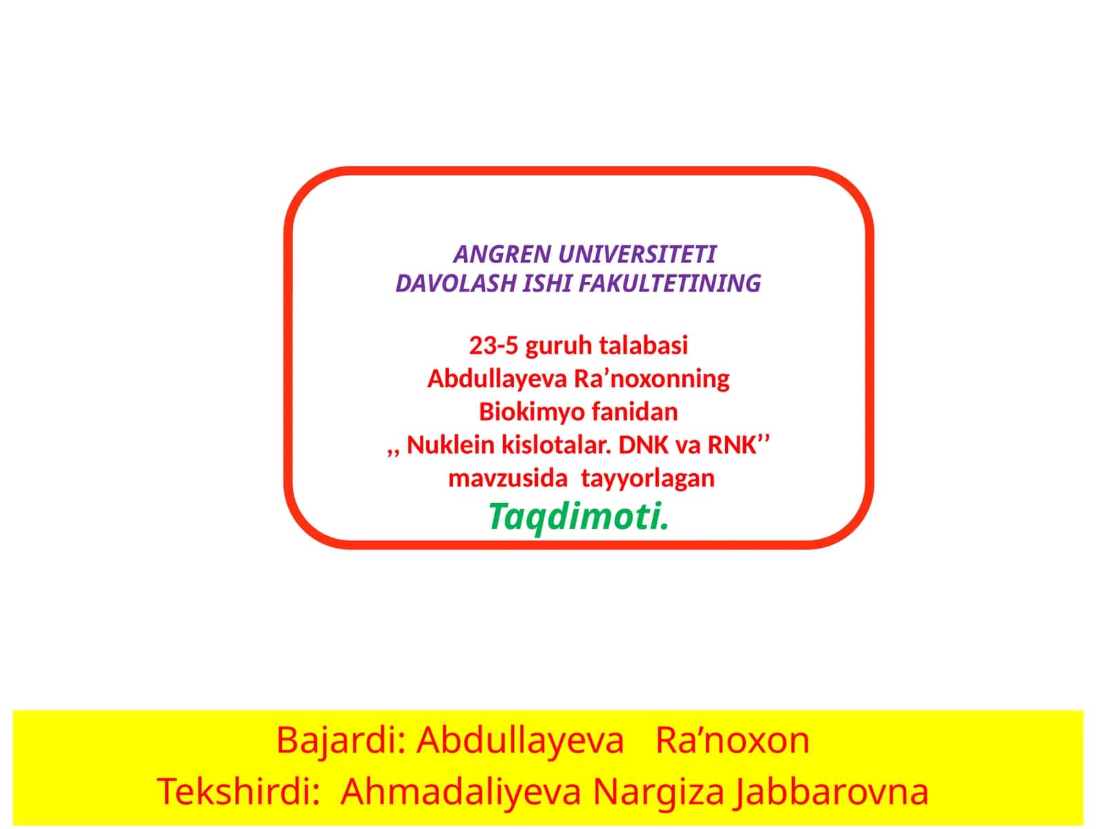 Abdullayeva Ra’noxonning Biokimyofanidan Nukleinkislotalar DNK va RNK’’ mavzusidatayyorlagan Taqdimoti