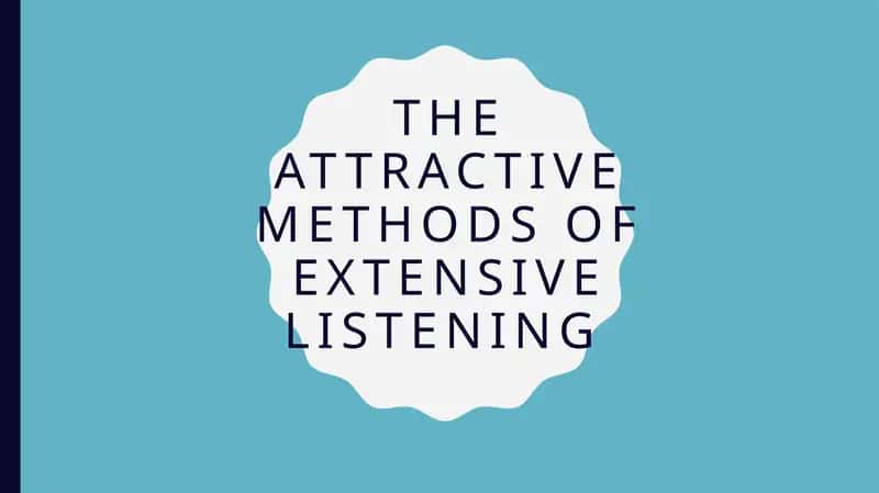 The attractive methods of extensive listening