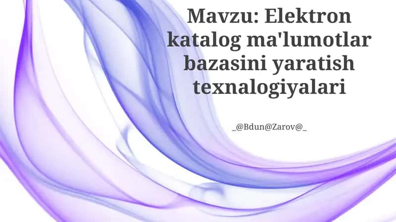 Elektron katalog ma'lumotlar bazasini yaratish texnalogiyalari