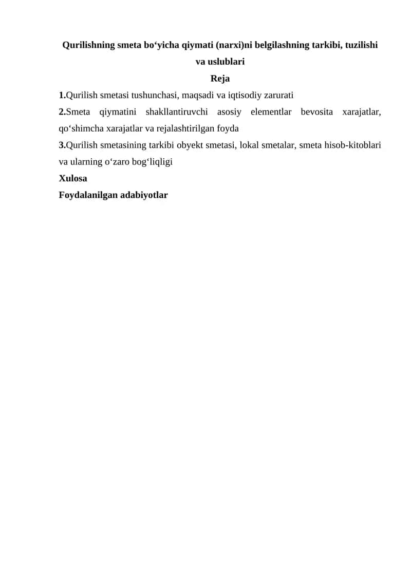 Qurilishning smeta bo‘yicha qіymati (narxi)ni belgilashning tarkibi, tuzilishi va uslublari