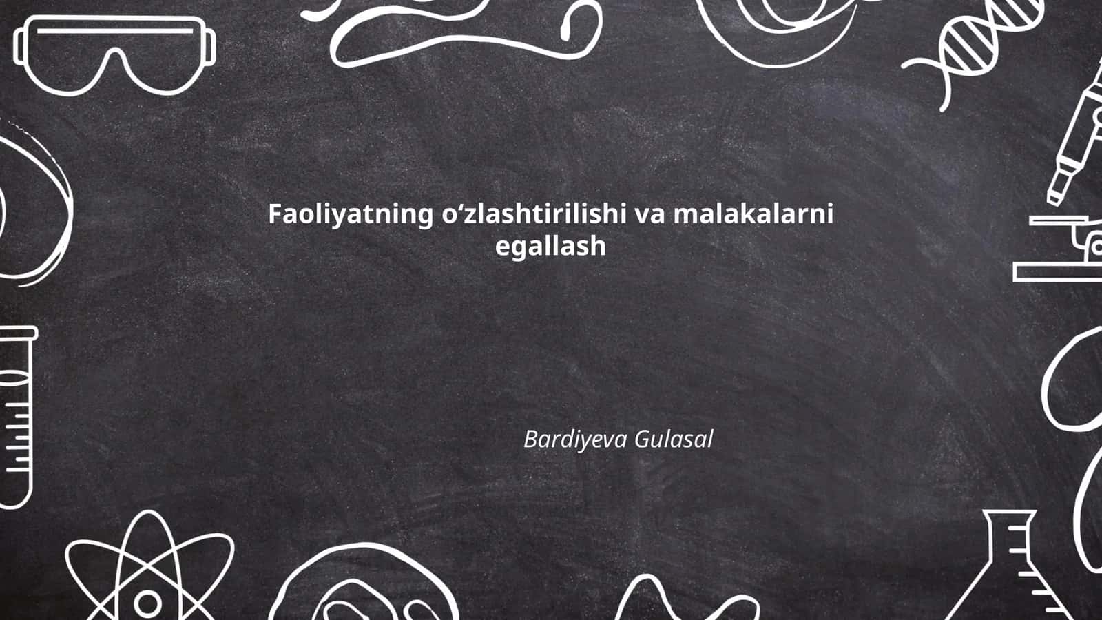 Faoliyatning oʻzlashtirilishi va malakalarni egallash