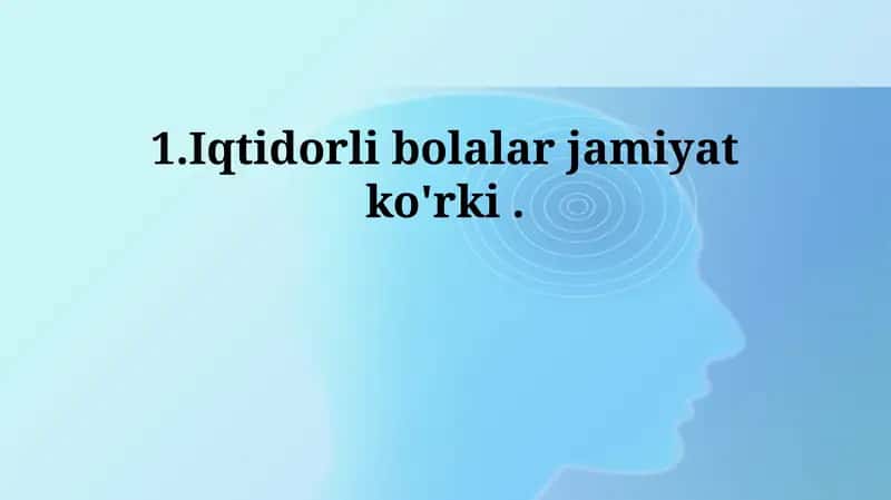 Iqtidorli bolalar: Ta'rif, ehtiyojlar va imkoniyatlar