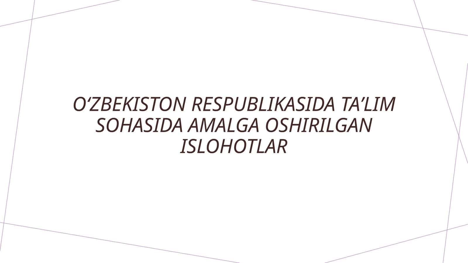 O‘zbekiston Respublikasida ta'lim sohasida amalga oshirilgan islohotlar
