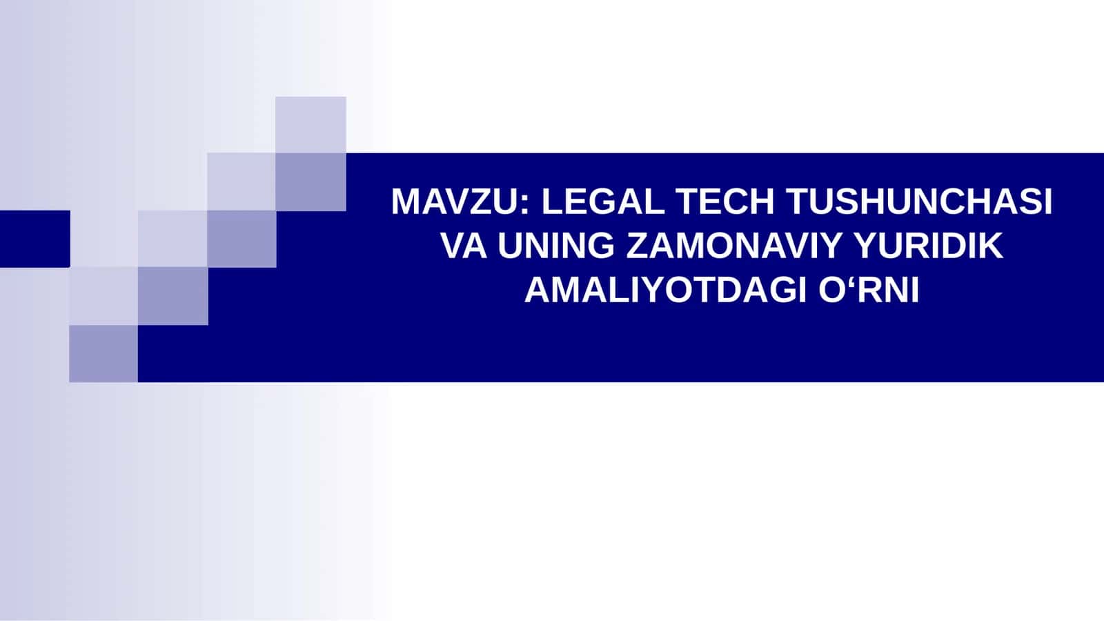 Legal Tech tushunchasi va uning zamonaviy yuridik amaliyotdagi o‘rni