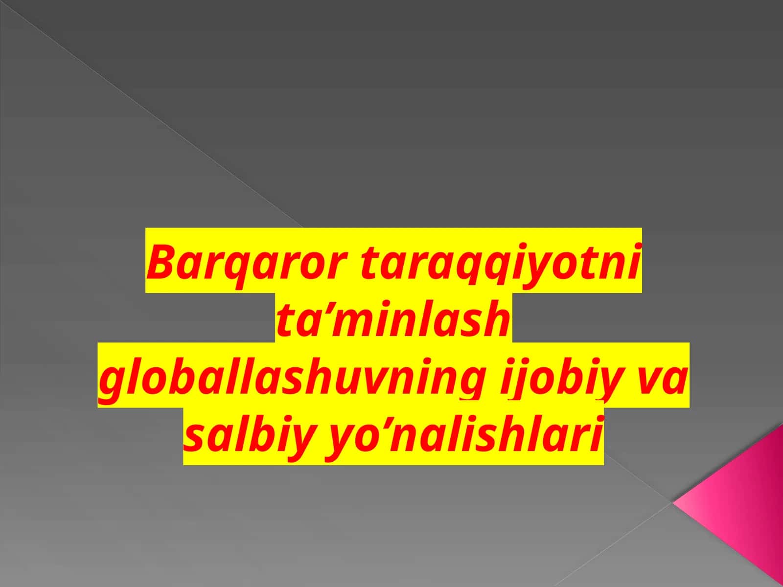 Globallashuvning ijobiy va salbiy yo’nalishlari
