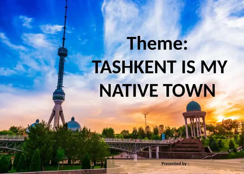 TASHKENT IS MY NATIVE TOWN