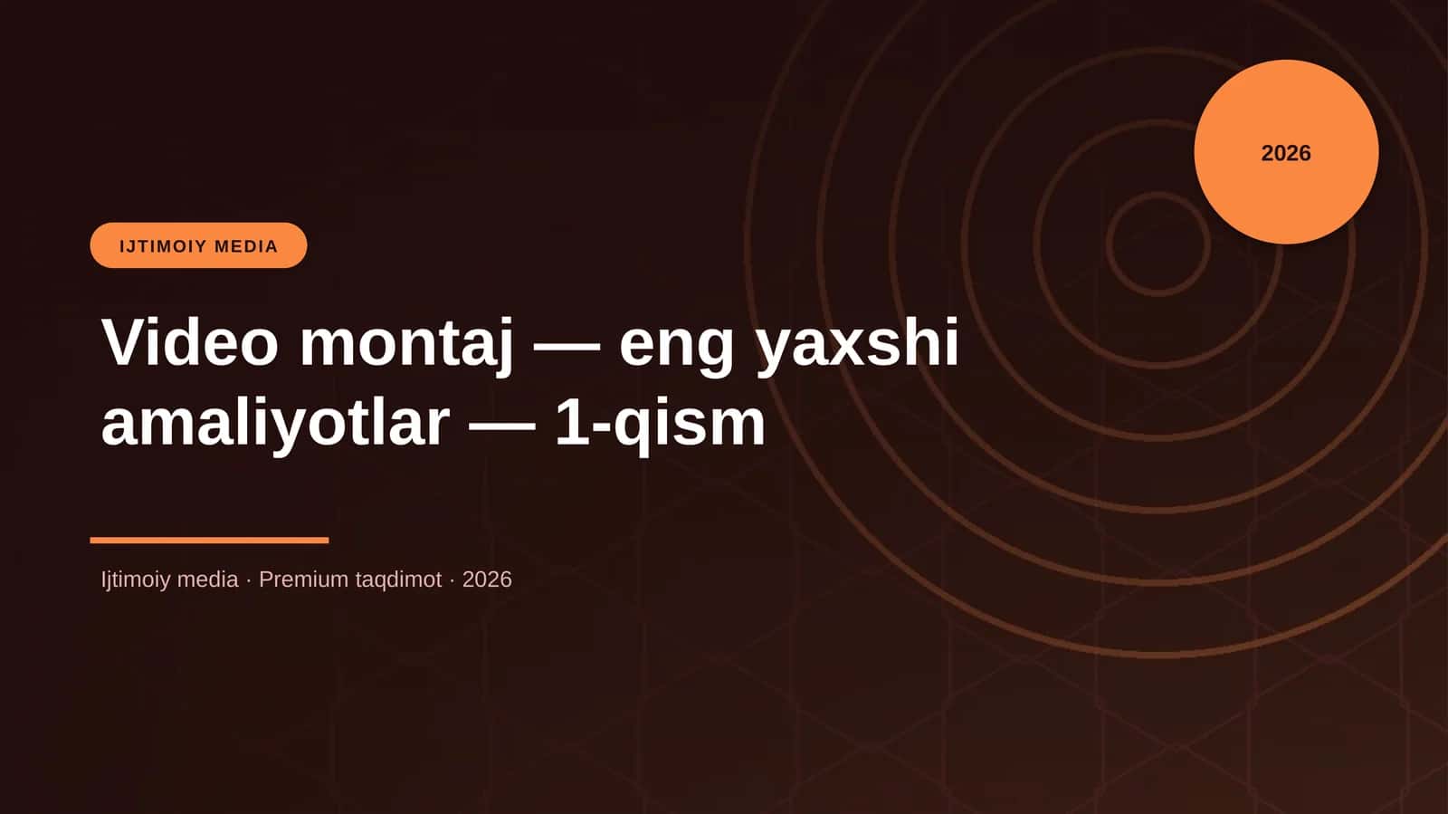Video montaj — eng yaxshi amaliyotlar — 1-qism