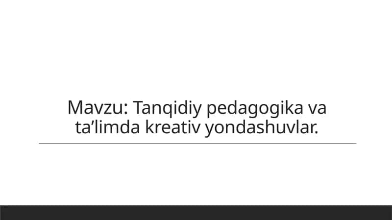 Tanqidiy pedagogika va taʼlimda kreativ yondashuvlar