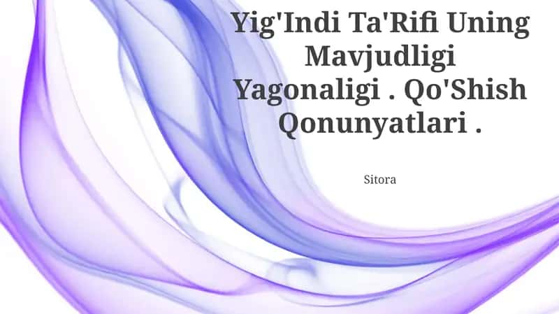 Yig'Indi Ta'Rifi Uning Mavjudligi Yagonaligi