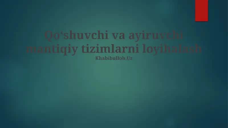 Qoʻshuvchi va ayiruvchi mantiqiy tizimlarni loyihalash