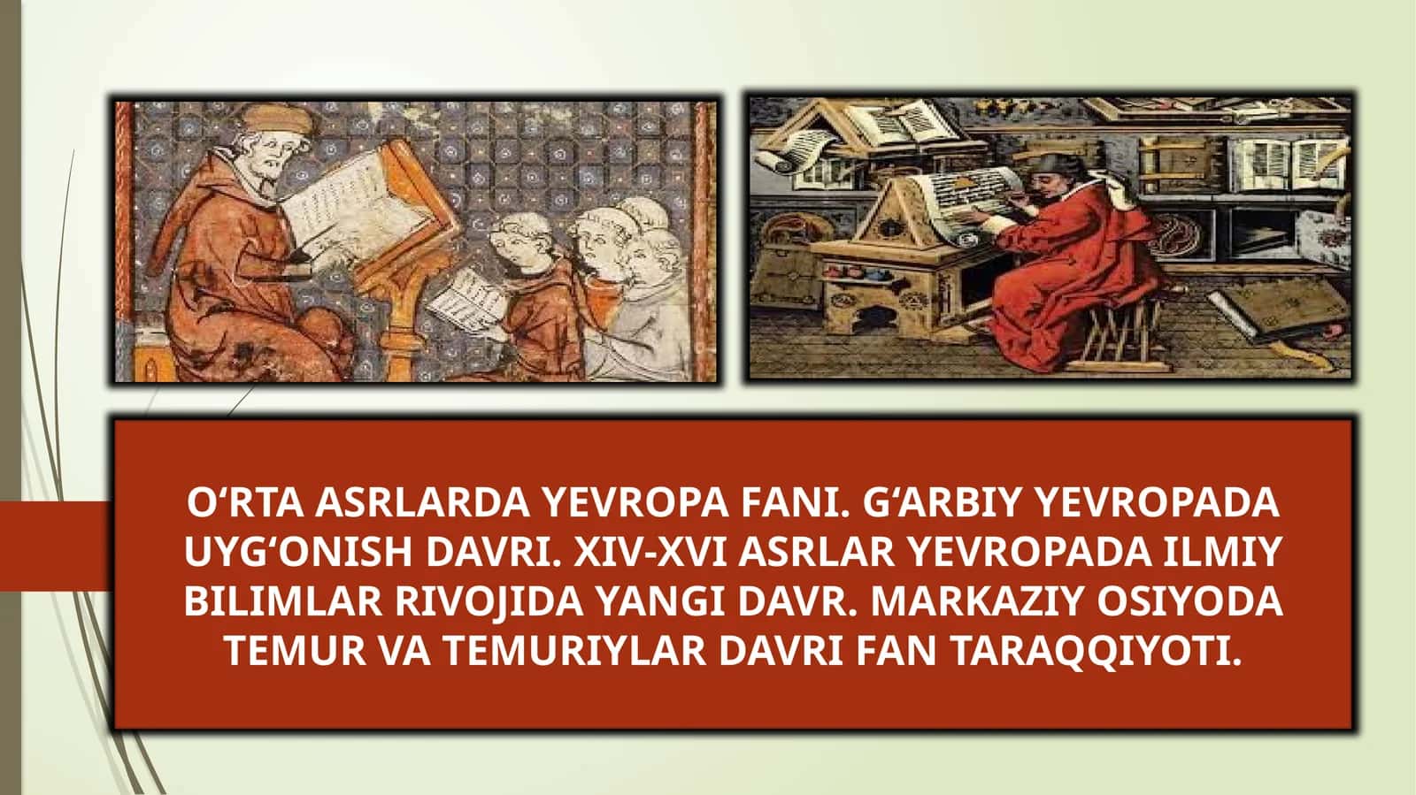 O‘RTA ASRLARDA YEVROPA FANI. G‘ARBIY YEVROPADA UYG‘ONISH DAVRI. XIV-XVI ASRLAR YEVROPADA ILMIY BILIMLAR RIVOJIDA YANGI DAVR. MARKAZIY OSIYODA TEMUR VA TEMURIYLAR DAVRI FAN TARAQQIYOTI