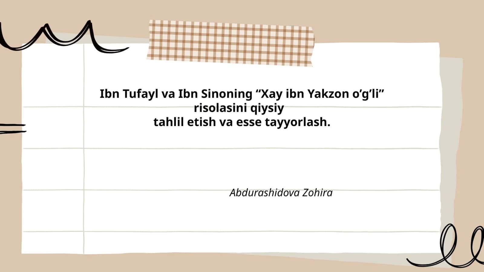 Ibn Tufayl va Ibn Sinoning "Xay ibn Yakzon o’g’li" risolasini qiysiy tahlil etish va esse tayyorlash