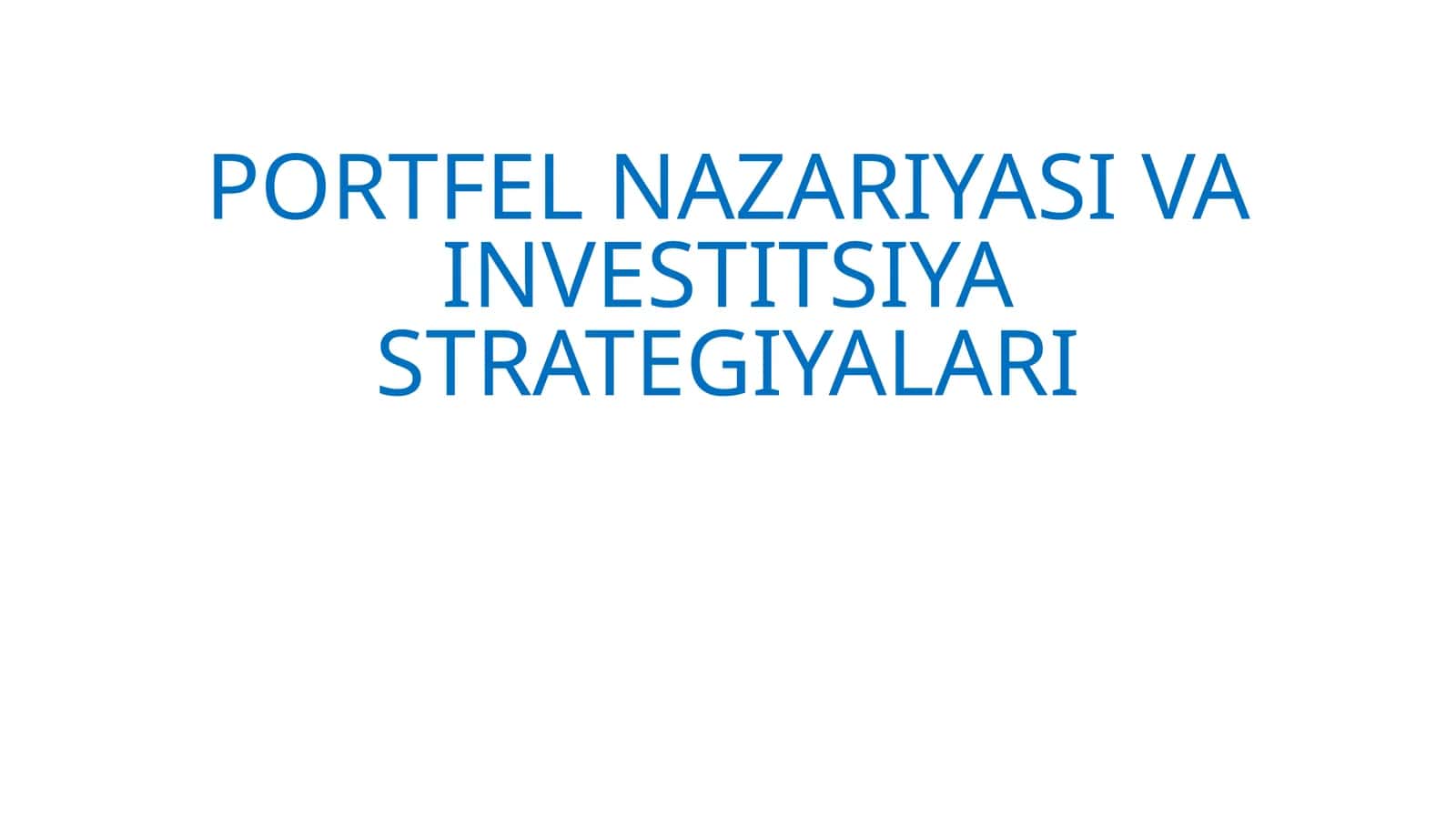 PORTFEL NAZARIYASI VA INVESTITSIYA STRATEGIYALARI