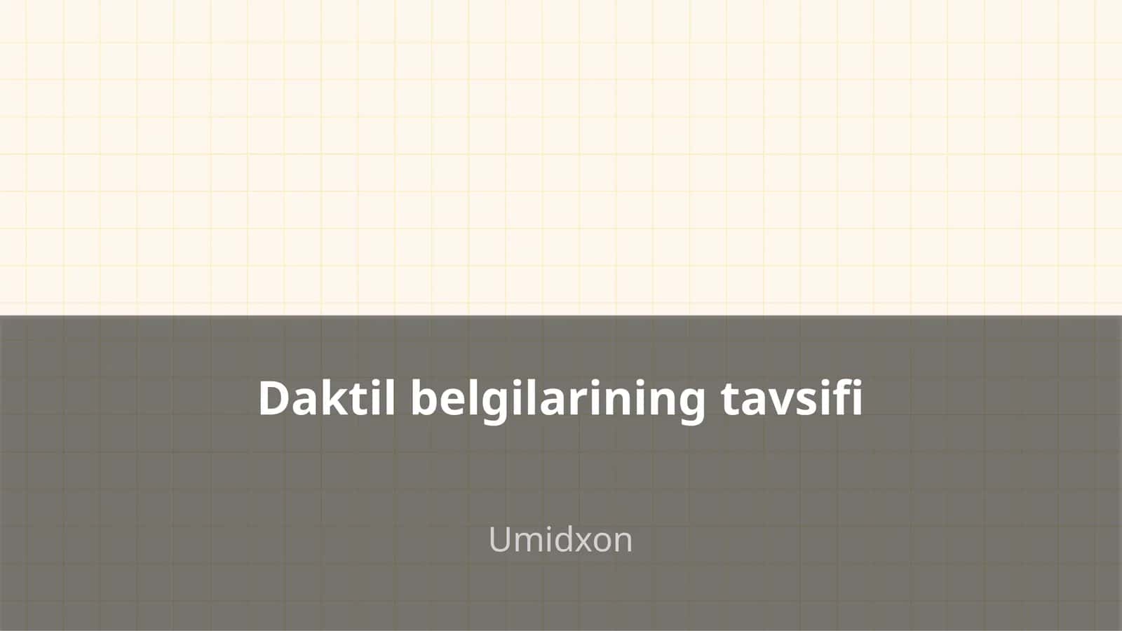 Daktil belgilarining tavsifi Umidxon Reja