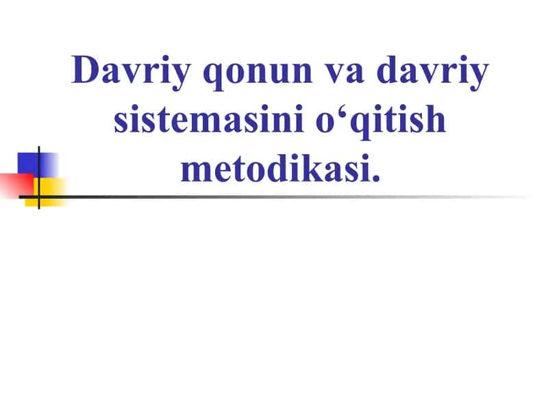 Davriy qonun va davriy sistemasini o‘qitish metodikasi