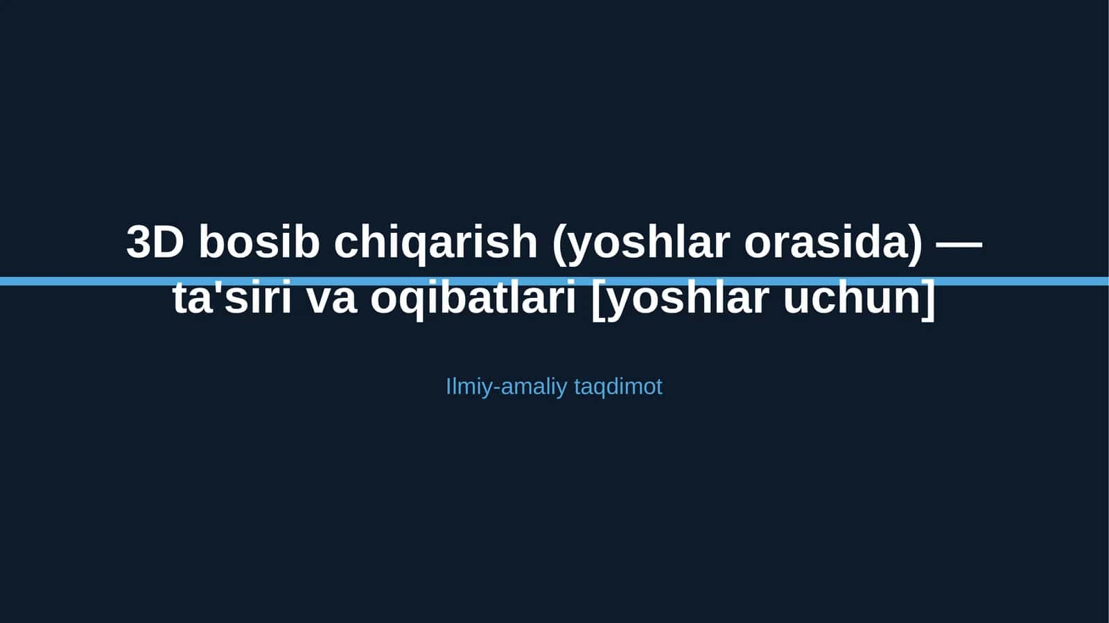 3D bosib chiqarish (yoshlar orasida) — ta'siri va oqibatlari