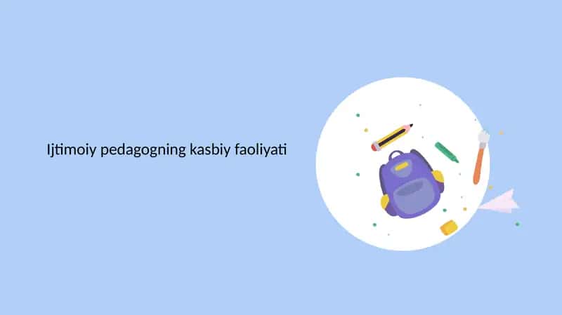 Ijtimoiy pedagogning kasbiy faoliyati