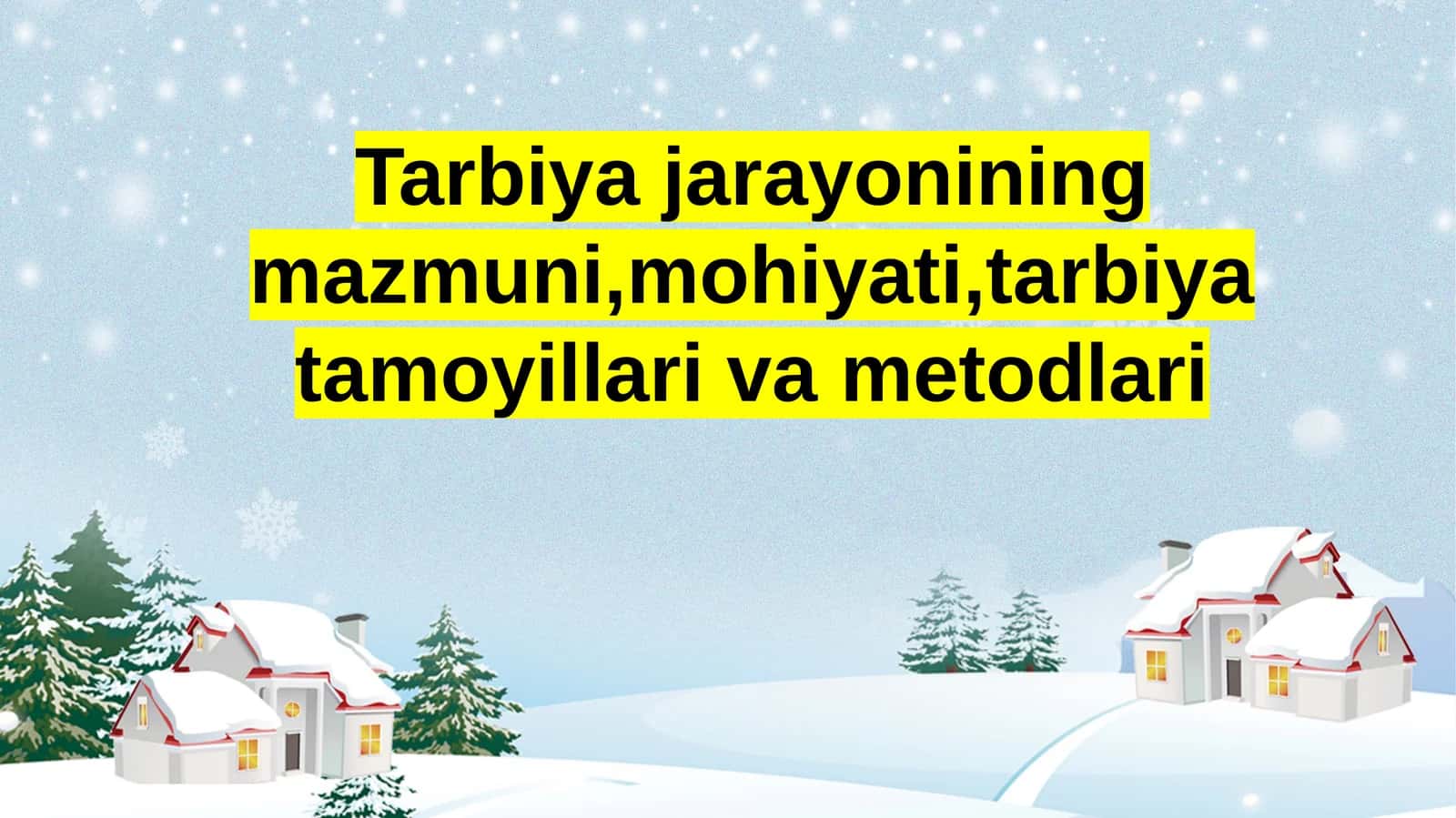 Tarbiya jarayonining mazmuni, mohiyati, tarbiyat tamoyillari va metodlari