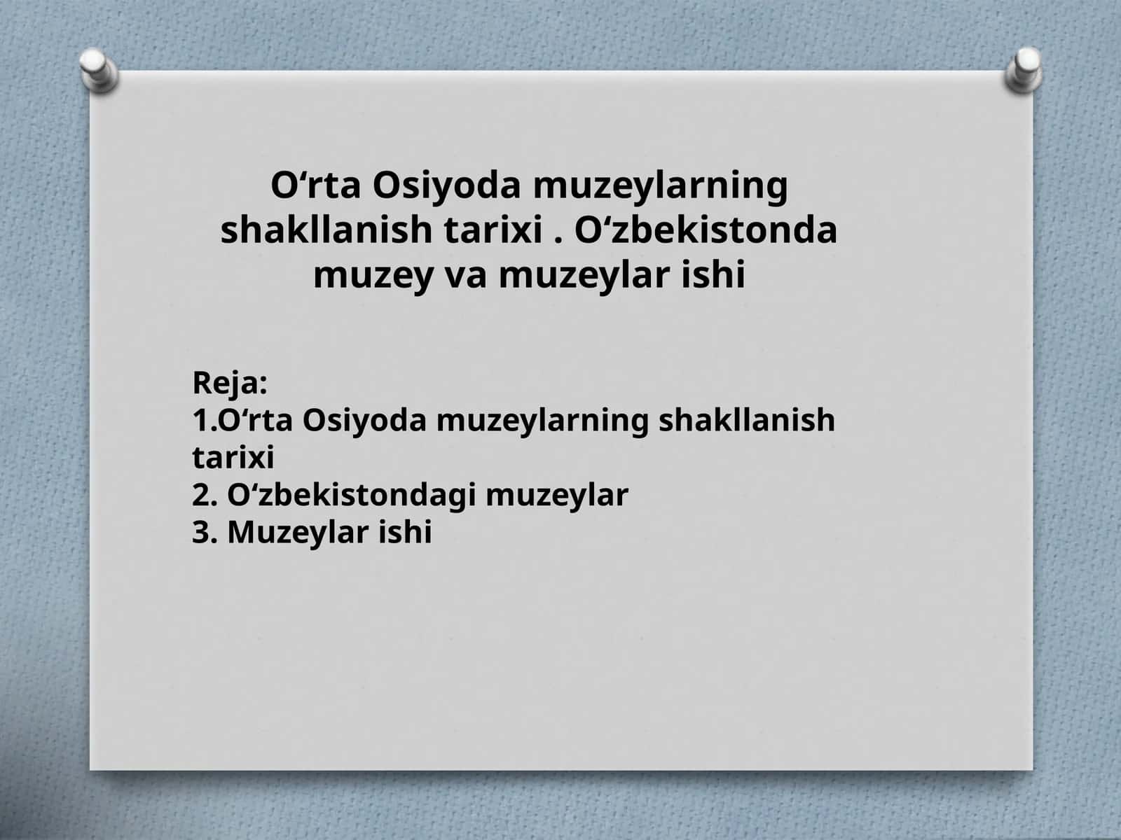 O‘rta Osiyoda muzeylarning shakllanish tarixi . O‘zbekistonda muzey va muzeylar ishi