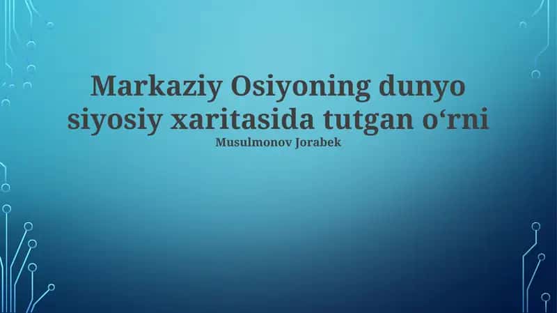 Markaziy Osiyoning dunyo siyosiy xaritasida tutgan oʻrni