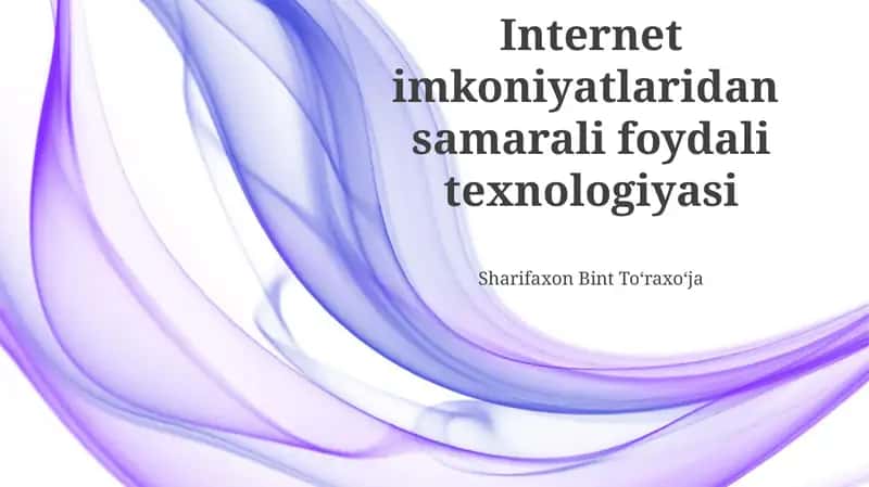 Internet imkoniyatlaridan samarali foydali texnologiyasi