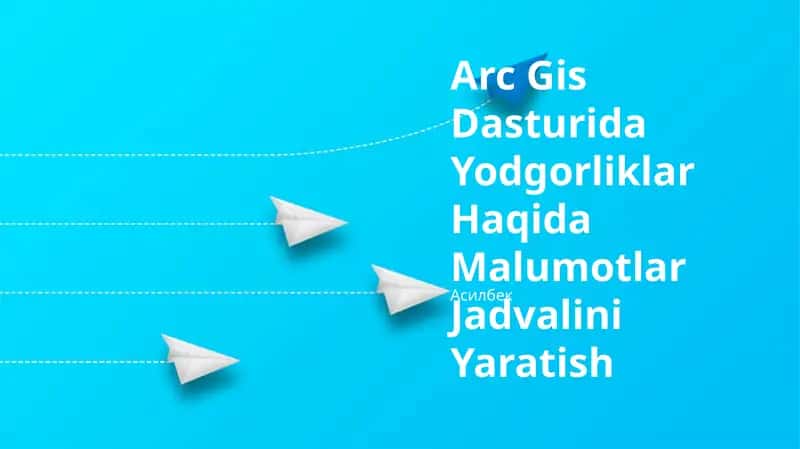 Arc Gis Dasturida Yodgorliklar Haqida Malumotlar Jadvalini Yaratish