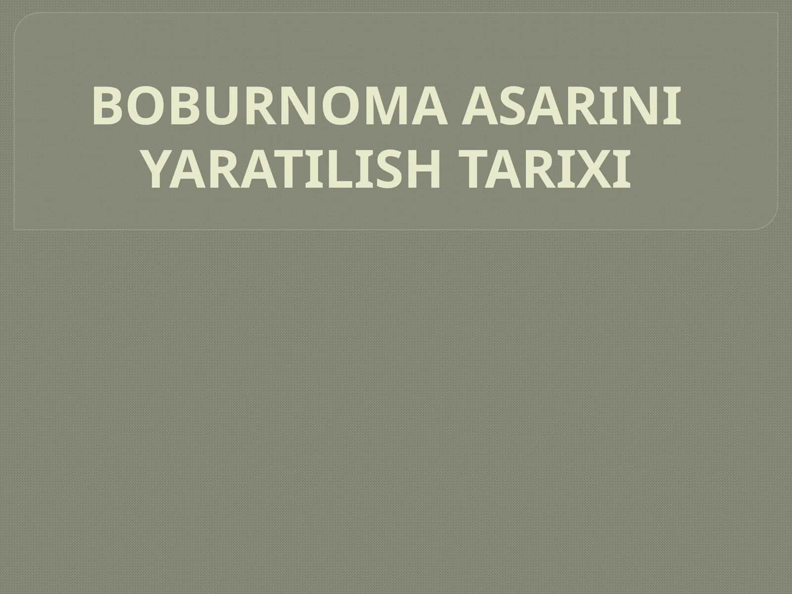 BOBURNOMA ASARINI YARATILISH TARIXI