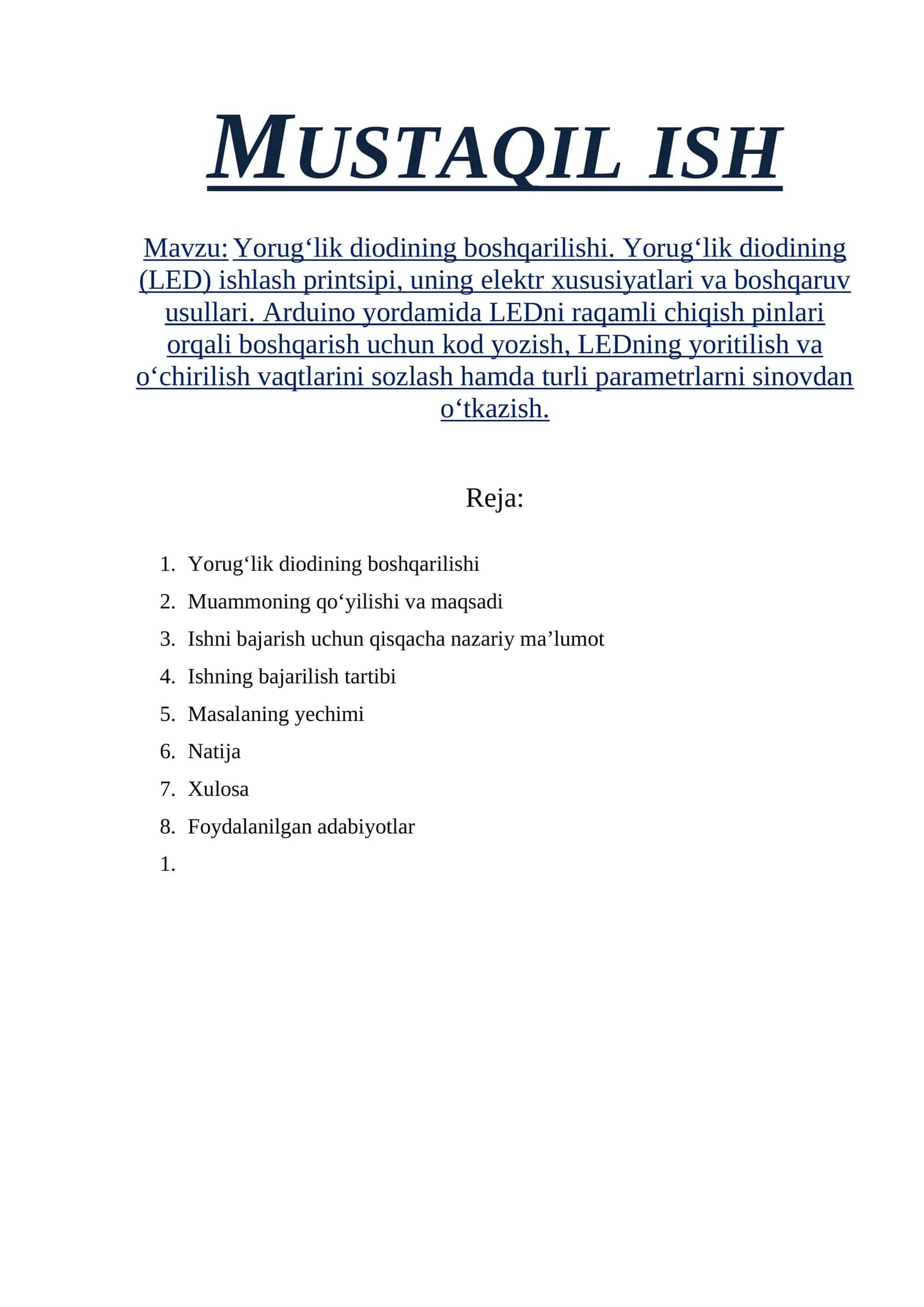 Yorug‘lik diodining boshqarilishi. Yorug‘lik diodining (LED) ishlash printsipi, uning elektr xususiyatlari va boshqaruv usullari. Arduino yordamida LEDni raqamli chiqish pinlari orqali boshqarish uchun kod yozish, LEDning yoritilish va o‘chirilish vaqtlarini sozlash hamda turli parametrlarni sinovdan o‘tkazish.