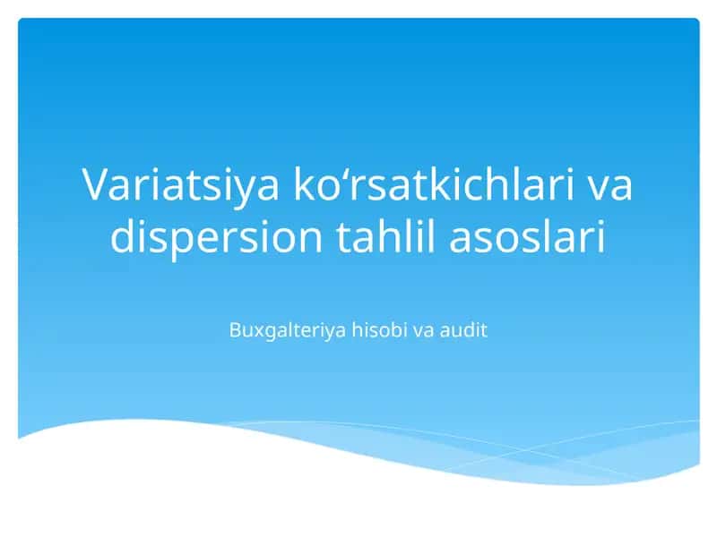 Variatsiya ko‘rsatkichlari va dispersion tahlilasoslar