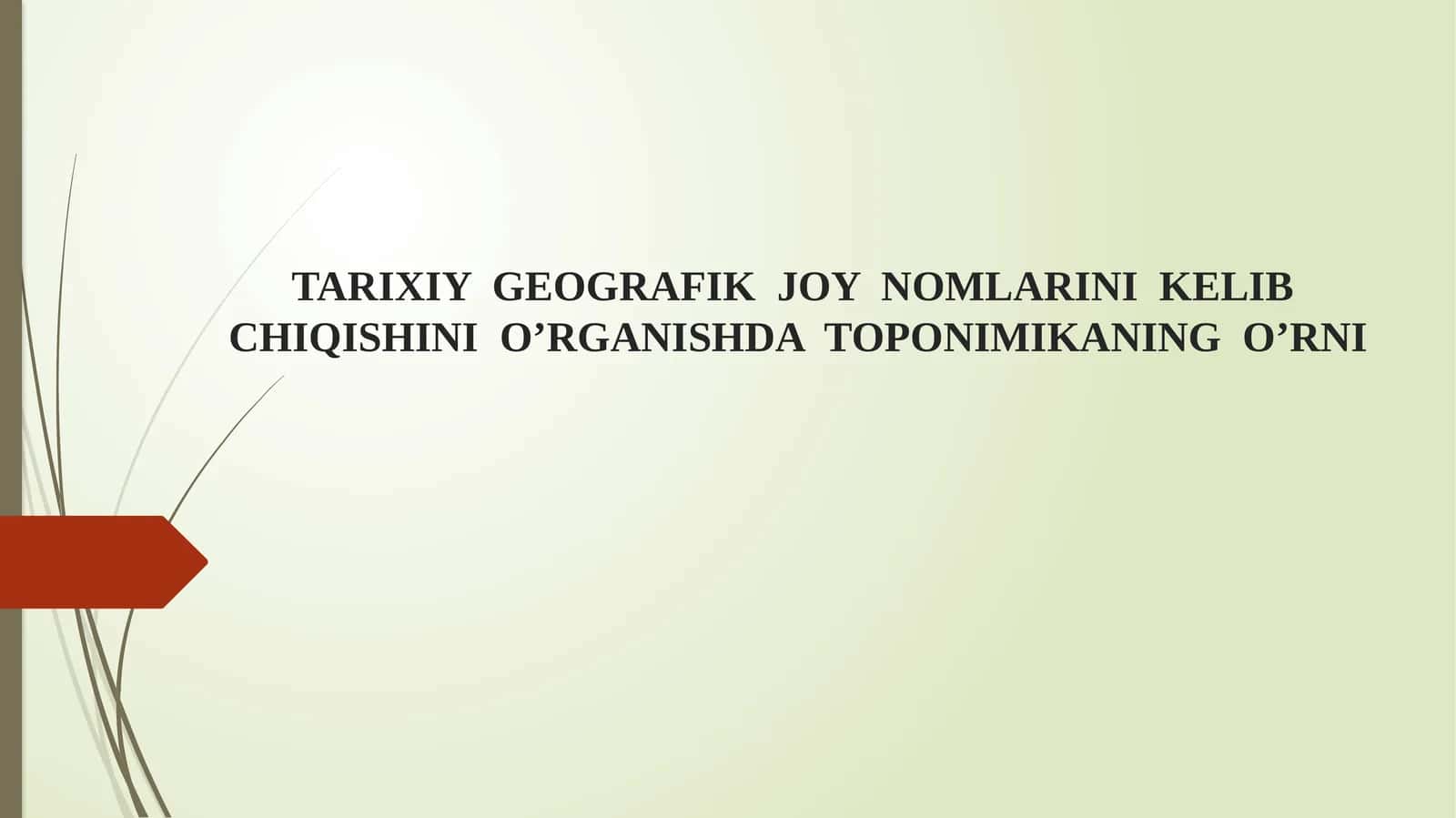 TARIXIY GEOGRAFIK JOY NOMLARINI KELIB CHIQISHINI O’RGANISHDA TOPONIMIKANING O’RNI