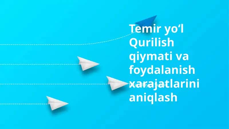 Temir yoʻl Qurilish qiymati va foydalanish xarajatlarini aniqlash