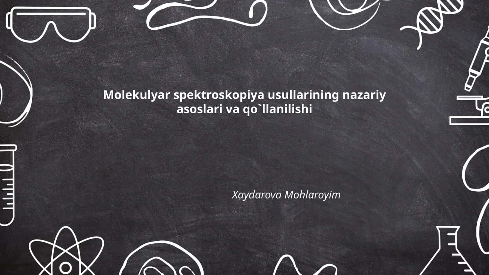 Molekulyar spektroskopiya usullarining nazariy asoslari va qo`llanilishi