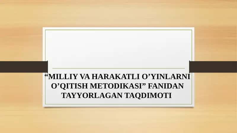 MILLIY VA HARAKATLI O’YINLARNI O’QITISH METODIKASI