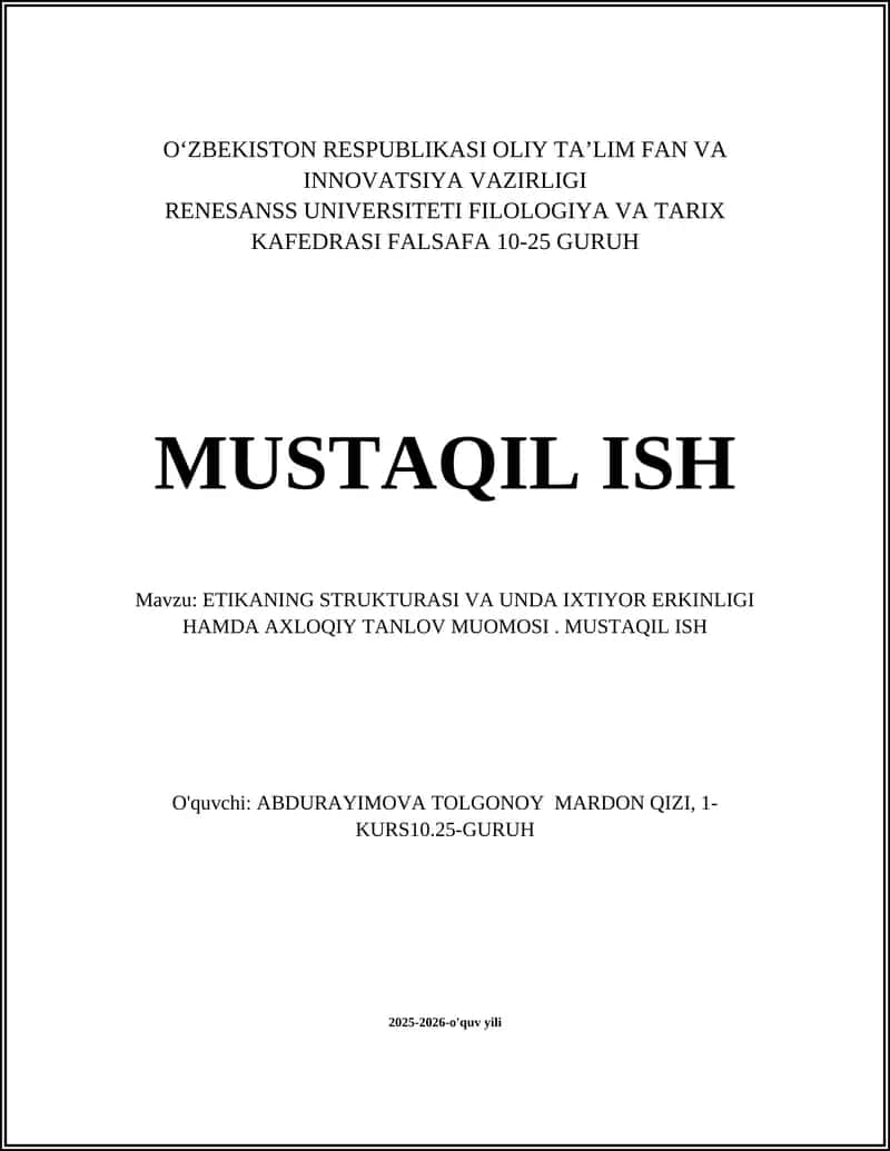 ETIKANING STRUKTURASI VA UNDA IXTIYOR ERKINLIGI HAMDA AXLOQIY TANLOV MUOMOSI. MUSTAQIL ISH