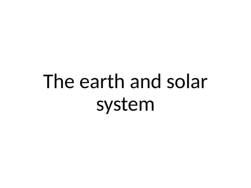 The Earth and Solar System