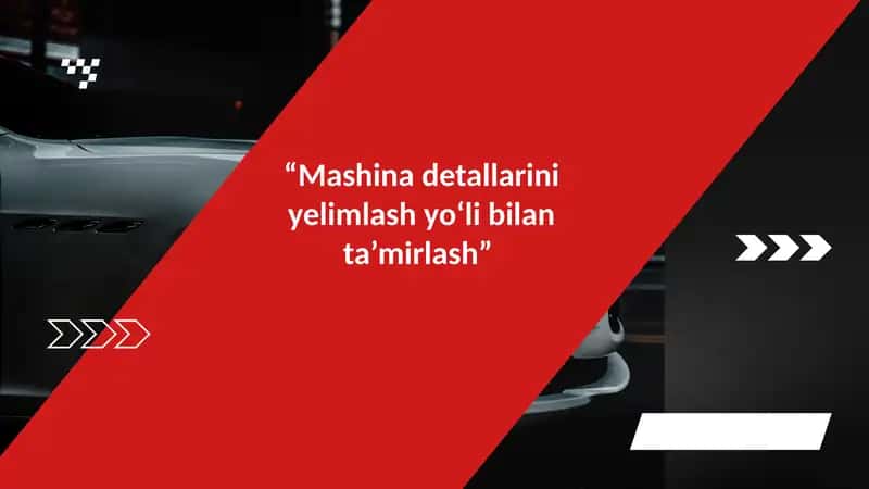 “Mashina detallarini yelimlash yo‘li bilan ta’mirlash”