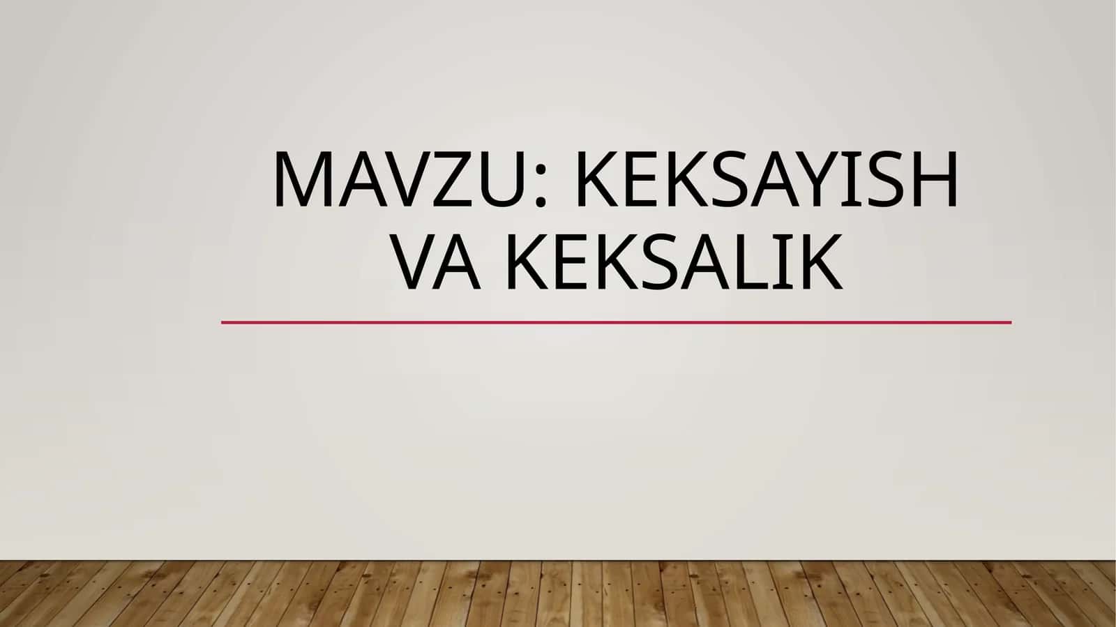KEKSAYISH VA KEKSALIK