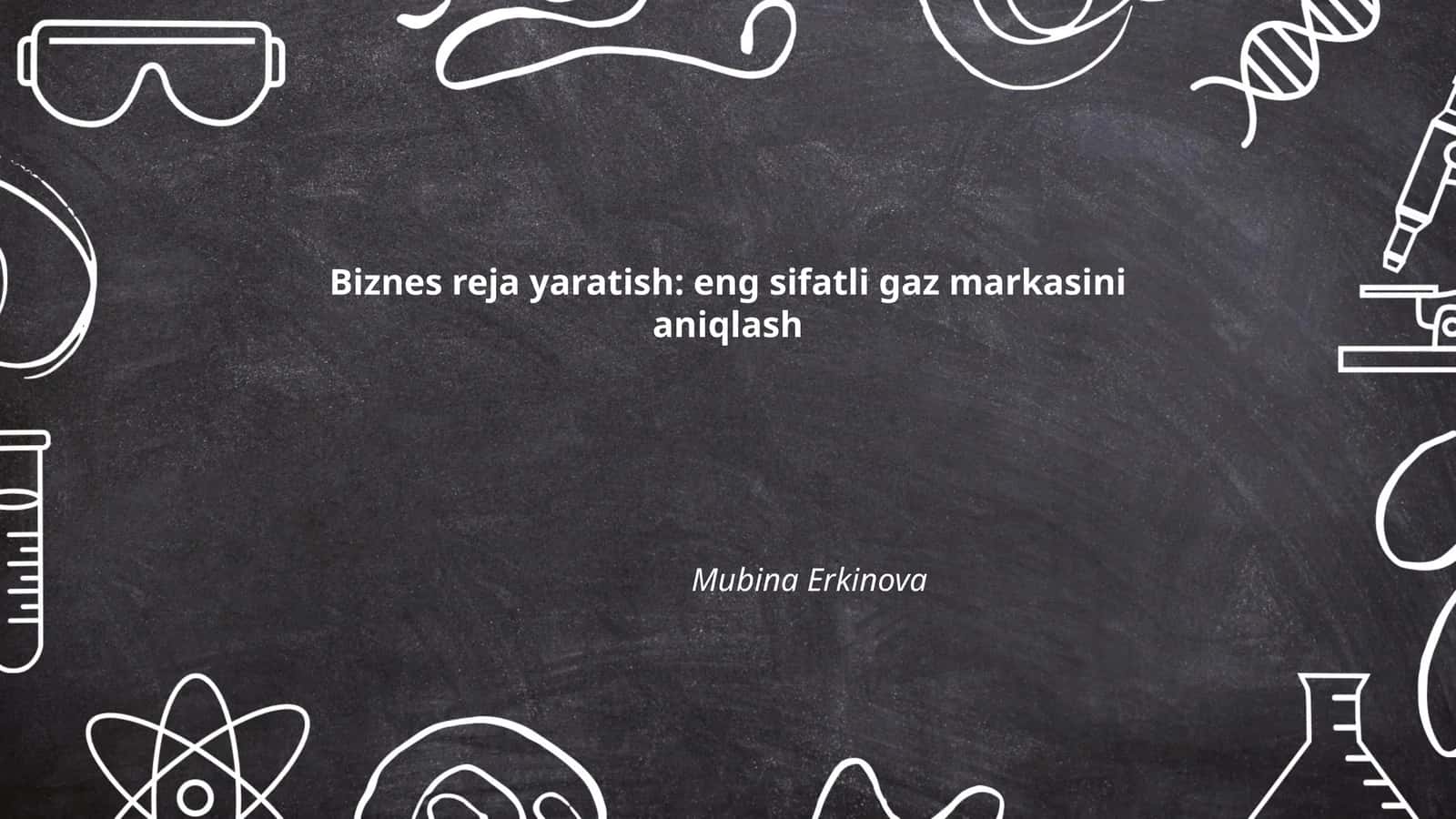 Biznes reja yaratish: eng sifatli gaz markasini aniqlash