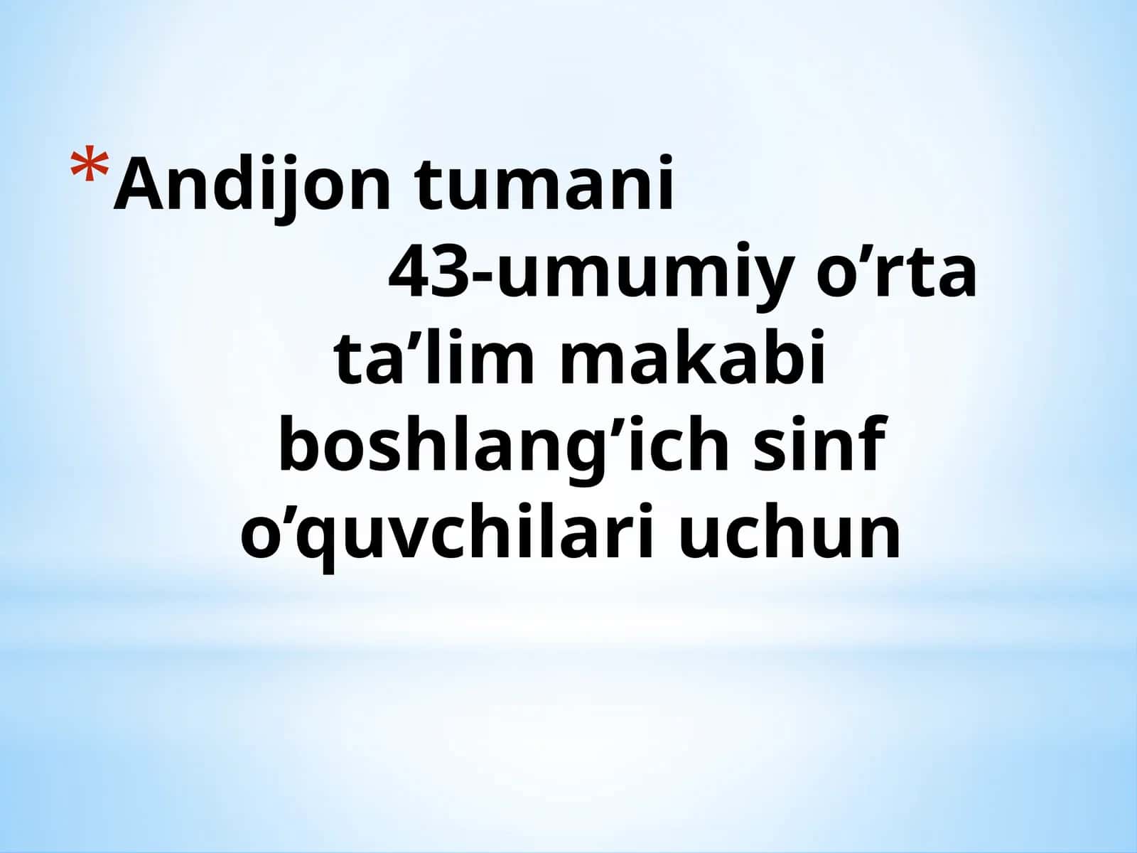 Andijon tumani 43-umumiy o’rta ta’lim makabi boshlang’ich sinf o’quvchilari uchun