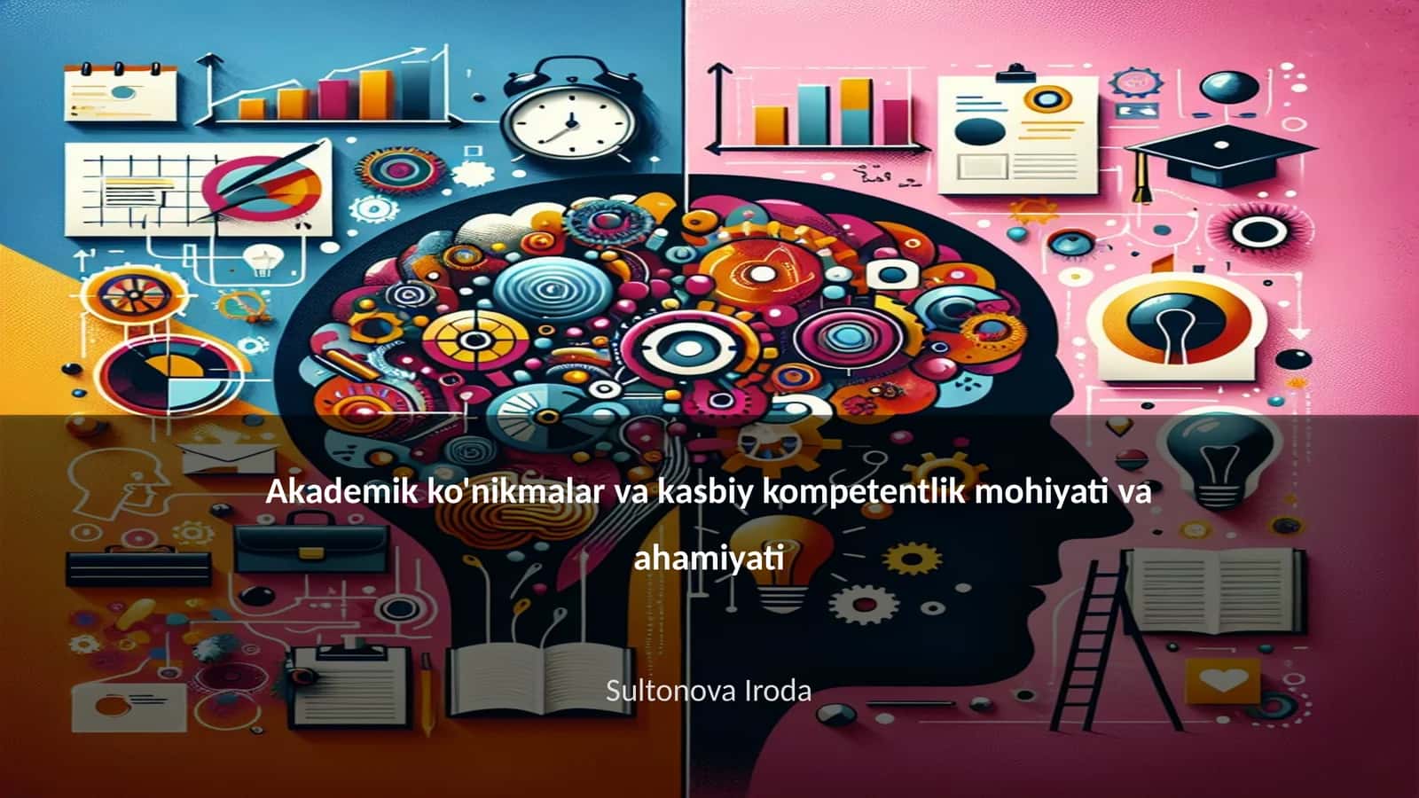 Akademik ko'nikmalar va kasbiy kompetentlik mohiyati va ahamiyati