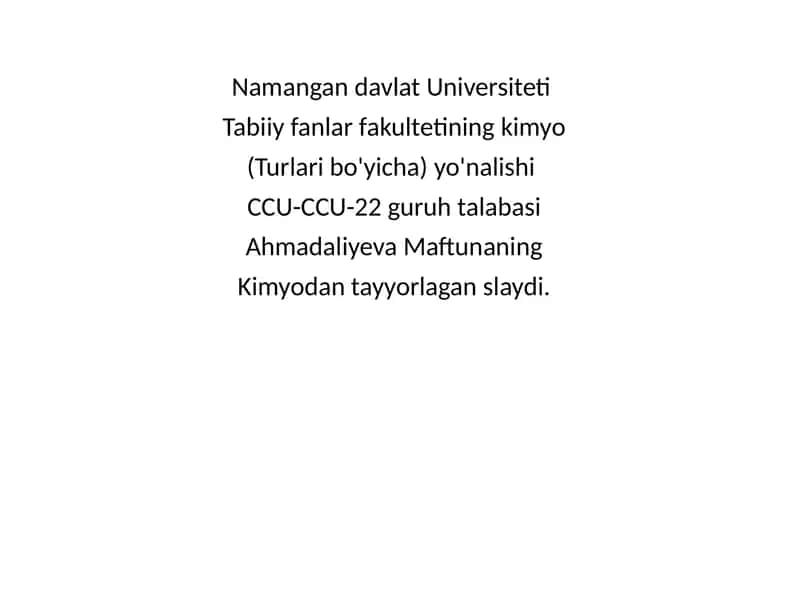Namangandavlat Universiteti Tabiiy Fanlar Fakulteti Kimyo Yo'nalishi CCU-CCU-22 Guruhtalabasi Ahmadaliyeva Maftunaning