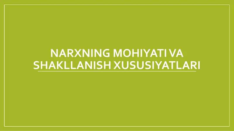 Narxning  mohiyati  va  shakllanish xususiyatlari
