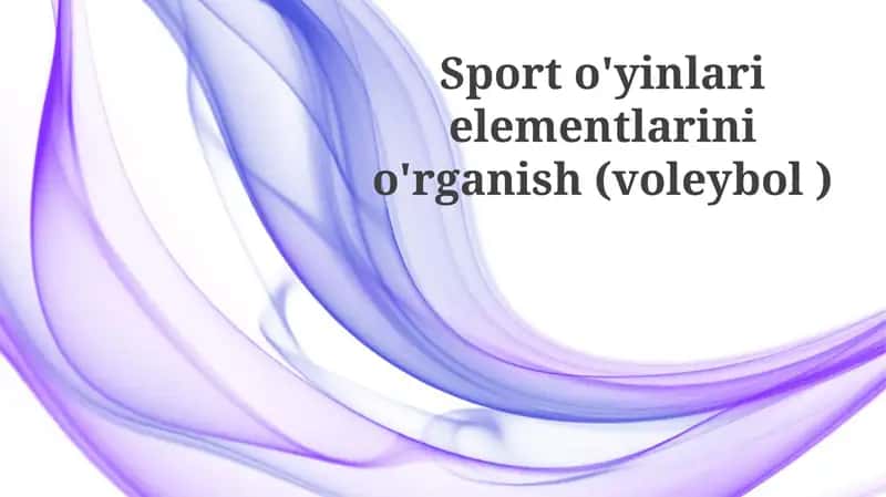 Sporto'yinlari elementlarini o'rganish (voleybol)