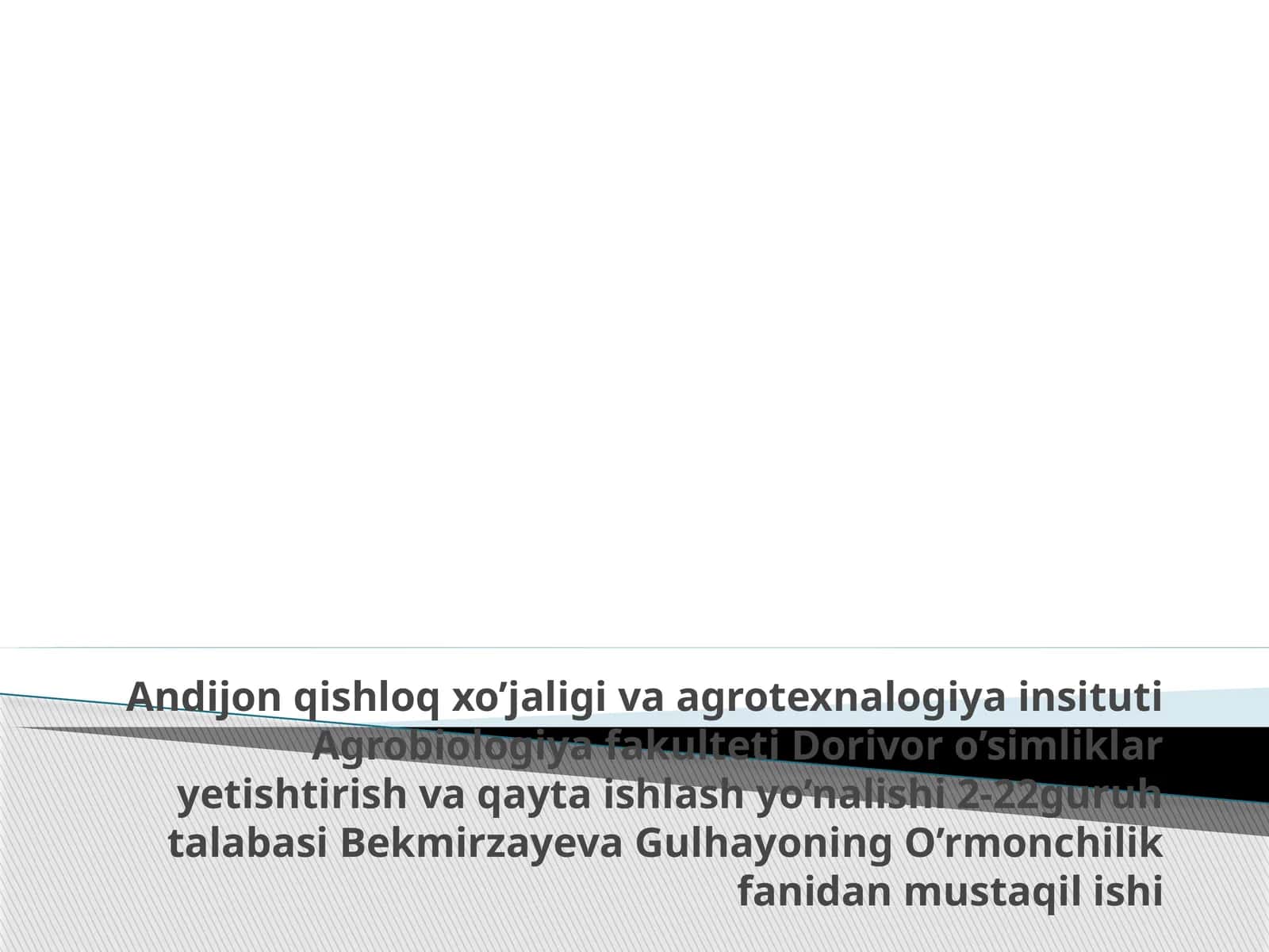 Dorivoro’simliklaryetishtirishvaqaytaishlashyo’nalishi2-22guruhtalabasiBekmirzayevaGulhayoningO’rmonchilikfanidanmustaqilishi