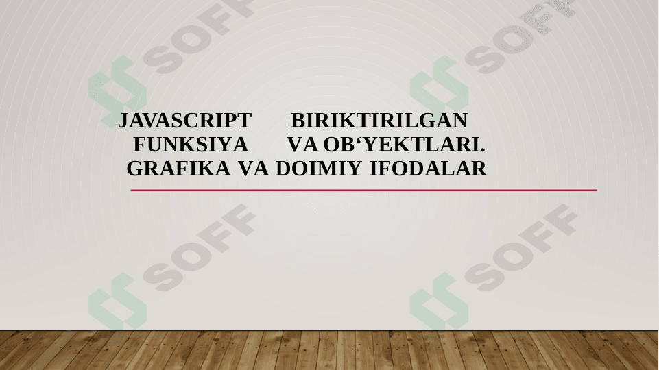 JAVASCRIPT BIRIKTIRILGAN FUNKSIYA VA OB‘YEKTLARI. GRAFIKA VA DOIMIY IFODALAR