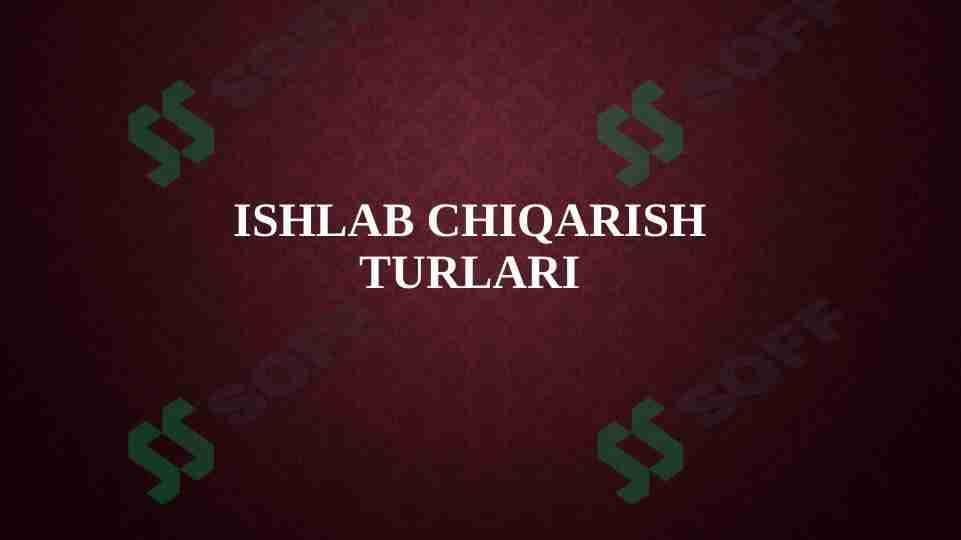 Ishlab Chiqarish turlari