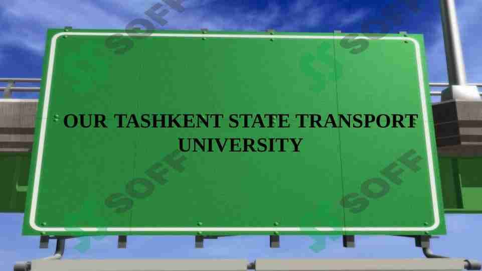 OUR TASHKENT STATE TRANSPORT UNIVERSITY