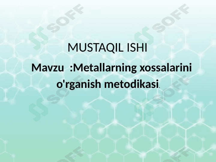 Metallarning xossalarini o'rganish metodikasi